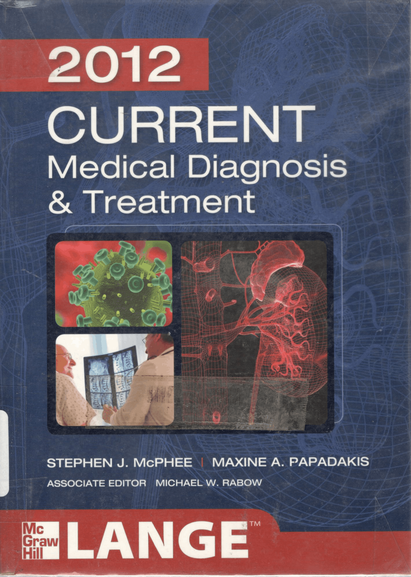 Current medical diagnosis & treatment / edited by Stephen J. McPhee & Maxine A. Papadakis 